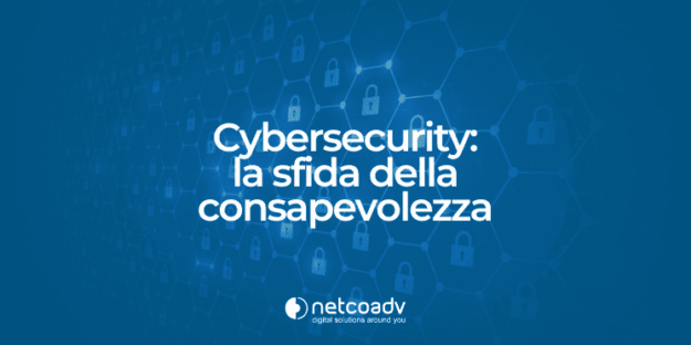 Cybersecurity la sfida della consapevolezza – Immagine di anteprima articolo di Blog – NetcoADV Cybersecurity la sfida della consapevolezza - Immagine di anteprima articolo di Blog - NetcoADV