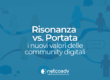 Risonanza versus Portata i nuovi valori delle community digitali - Immagine di anteprima - Articolo di Blog