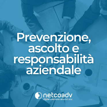 Prevenzione Ascolto e Responsabilità aziendale_Blog_NetcoADV