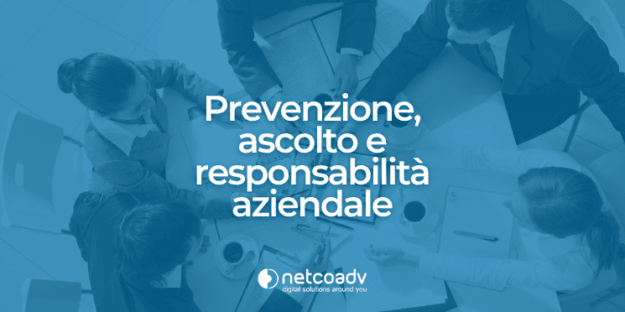 Prevenzione Ascolto e Responsabilità aziendale_Blog_NetcoADV