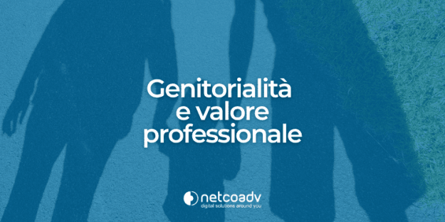 Genitorialità E Valore Professionale_Articolo Blog_NetcoADV